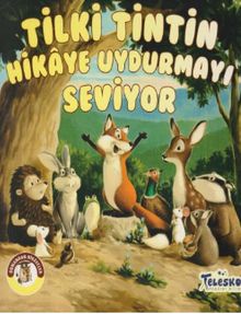 Ormandan Hikayeler-Tilki Tin Tin Uydurmayı Seviyor