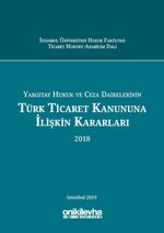 Yargıtay Hukuk ve Ceza Dairelerinin Türk Ticaret Kanununa İlişkin Kararları (2018)