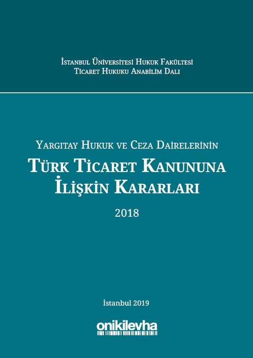 Yargıtay Hukuk ve Ceza Dairelerinin Türk Ticaret Kanununa İlişkin Kararları (2018)