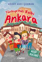 Keşif Kulübü: Türkiye'nin Kalbi Ankara 