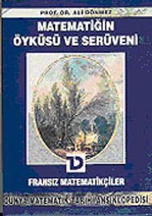 Fransız Matematikçiler /  Matematiğin Öyküsü ve Serüveni