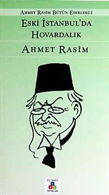 Eski İstanbul'da Hovardalık / Ahmet Rasim Bütün Eserleri 1