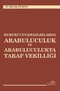 Hukuki Uyuşmazlıklarda Arabuluculuk ve Arabuluculukta Taraf Vekilliği