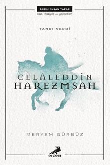 Tanrı Verdi Celaleddin Harezmşah - Dr. Meryem Gürbüz