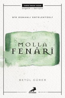 Bir Osmanlı Entelektüeli: Molla Fenari - Betül Gürer