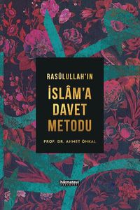 Rasulullah’ın İslam’a Davet Metodu (Ciltli)
