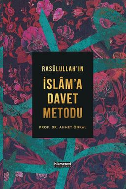 Rasulullah’ın İslam’a Davet Metodu (Ciltli)