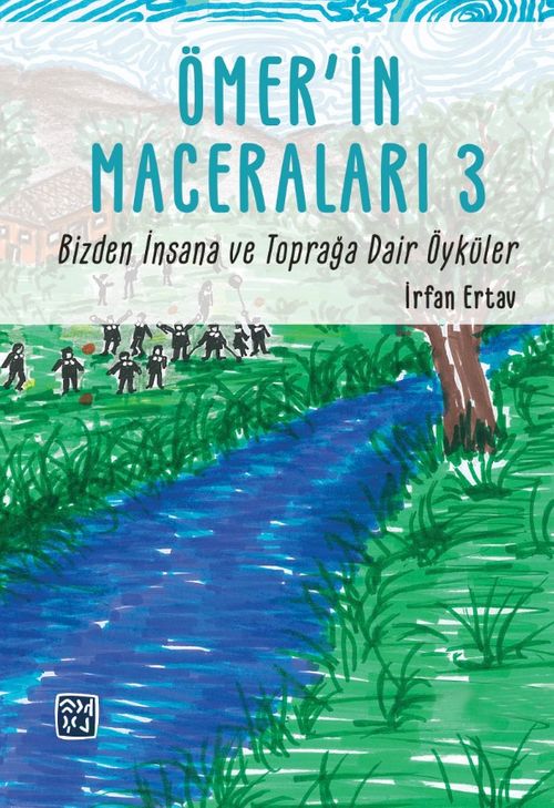 Ömer'in Maceraları 3 & Bizden İnsana ve Toprağa Dair Öyküler