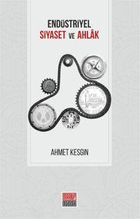Endüstriyel Siyaset ve Ahlak
