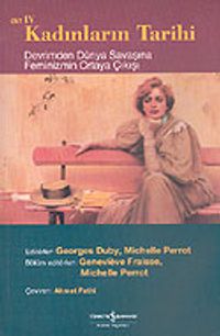 Kadınların Tarihi 4 & Devrimden Dünya Savaşına Feminizmin Ortaya Çıkışı