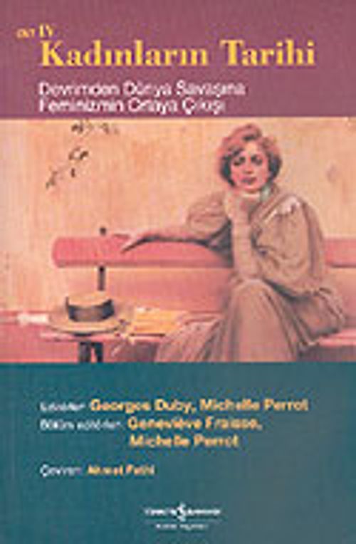 Kadınların Tarihi 4 & Devrimden Dünya Savaşına Feminizmin Ortaya Çıkışı
