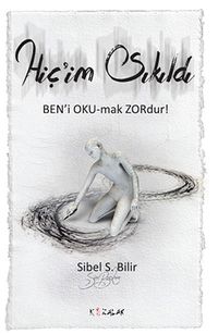 Hiç'im Sıkıldı & Ben'i Oku-mak Zordur!