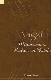 Nağzi & Münazara-i Kahve vü Bade