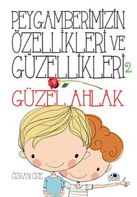 Peygamberimizin Özellikleri ve Güzellikleri - 2