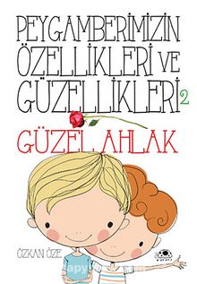 Peygamberimizin Özellikleri ve Güzellikleri - 2 - Özkan Öze