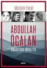 Abdullah Öcalan & Amara'dan İmralı'ya