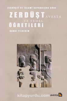 Zerdüşti ve İslami Kaynaklara Göre Zerdüşt Avesta ve Temel Öğretileri - Kadri Yıldırım