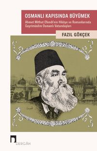 Osmanlı Kapısında Büyümek & Ahmet Mithat Efendi'nin Hikaye ve Romanlarında  Gayrimüslim Osmanlı Vatandaşları