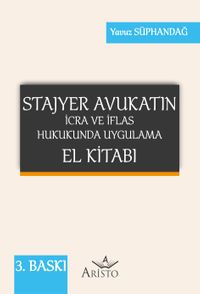 Stajyer Avukatın İcra ve İflas Hukukunda Uygulama El Kitabı