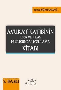 Avukat Katibinin İcra ve İflas Hukukunda Uygulama Kitabı