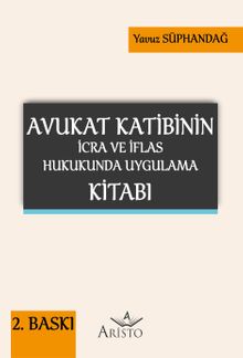Avukat Katibinin İcra ve İflas Hukukunda Uygulama Kitabı