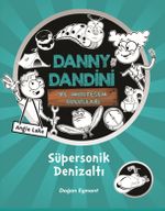 Danny Dandini ve Muhteşem Buluşları / Süpersonik Denizaltı