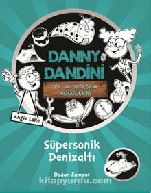 Danny Dandini ve Muhteşem Buluşları / Süpersonik Denizaltı - Angie Lake