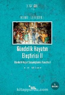Gündelik Hayatın Eleştirisi II & Gündelik Hayat Sosyolojisinin Temelleri - Henri Lefebvre