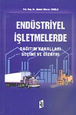 Endüstriyel İşletmelerde Dağıtım Kanalları Seçimi ve Dizaynı