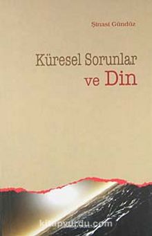 Küresel Sorunlar ve Din - Şinasi Gündüz