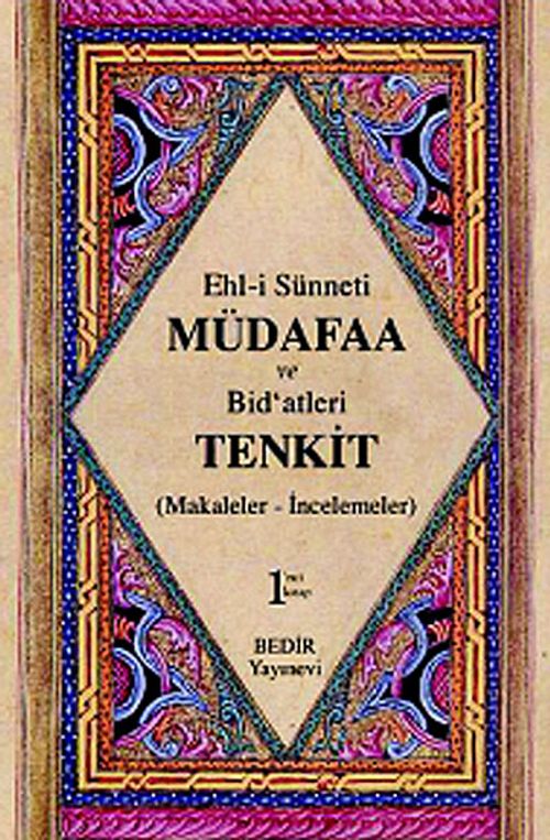 Ehl-i Sünnet'i Müdafaa ve Bid'atleri Tenkid Cilt: 1 (Makaleler-İncelemeler)