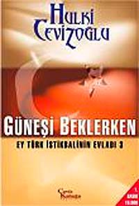 Güneşi Beklerken & Ey Türk İstikbalinin Evladı-3