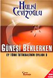 Güneşi Beklerken & Ey Türk İstikbalinin Evladı-3