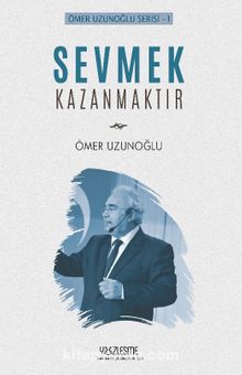 Sevmek Kazanmaktır - Ömer Uzunoğlu