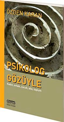 Psikolog Gözüyle - Kadın, Erkek, Çocuk, Aile, Toplum