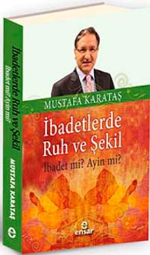 İbadetlerde Ruh ve Şekil & İbadet mi? Ayin mi?
