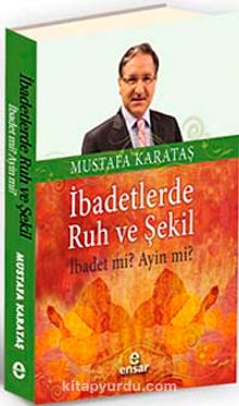 İbadetlerde Ruh ve Şekil & İbadet mi? Ayin mi? - Prof. Dr. Mustafa Karataş