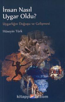 İnsan Nasıl Uygar Oldu? & Uygarlığın Doğuşu ve Gelişmesi - Hüseyin Türk