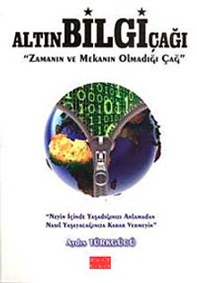 Altın Bilgi Çağı & Zamanın ve Mekanın Olmadığı Çağ