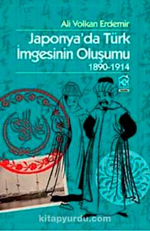 Japonya'da Türk İmgesinin Oluşumu 1890 - 1914