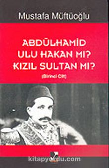 Abdülhamid Ulu Hakan Mı? Kızıl Sultan Mı? (2 Cilt)