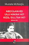 Abd&uuml;lhamid Ulu Hakan Mı? Kızıl Sultan Mı? (2 Cilt)