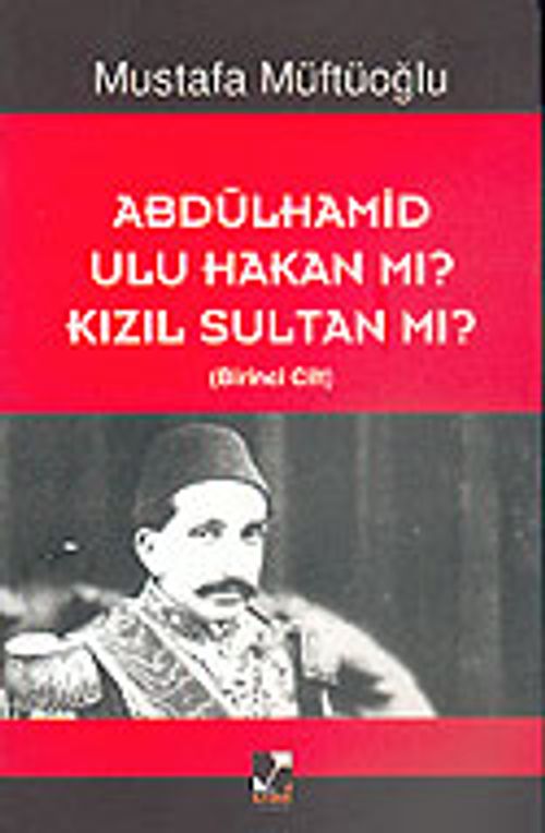 Abdülhamid Ulu Hakan Mı? Kızıl Sultan Mı? (2 Cilt)