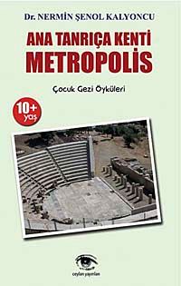 Ana Tanrıça Kenti Metropolis & Çocuk Gezi Öyküleri
