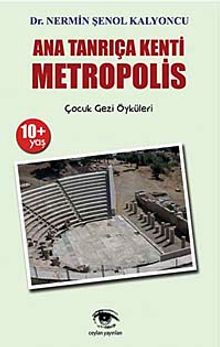 Ana Tanrıça Kenti Metropolis & Çocuk Gezi Öyküleri