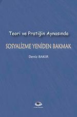 Teori ve Pratiğin Aynasında Sosyalizme Yeniden Bakmak