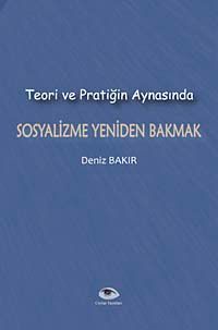 Teori ve Pratiğin Aynasında Sosyalizme Yeniden Bakmak