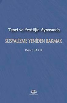 Teori ve Pratiğin Aynasında Sosyalizme Yeniden Bakmak