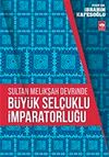 Sultan Melikşah Devrinde B&uuml;y&uuml;k Sel&ccedil;uklu İmparatorluğu