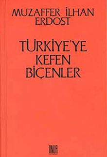Türkiye'ye Kefen Biçenler